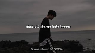 Durin Hinda Ma Bala Innam | Slowed + Reverb