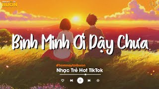 Bình Minh Ơi Dậy Chưa, Cafe Sáng Với Tôi Được Không... Ai Chung Tình Được Mãi | Nhạc Trẻ Nhẹ Nhàng