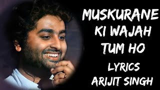 Muskurane ki Wajah tum ho song (lyrics)| Arijit Singh | Movie- Citylight