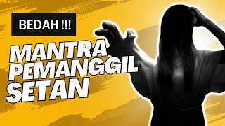 BEDAH MANTRA PEMANGGIL SETAN. LINGSIR WENGI