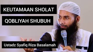 SHOLAT QOBLIYAH SHUBUH || Ustadz Syafiq Riza Basalamah