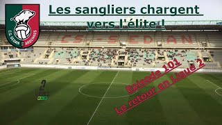 Le retour en Ligue 2 ! - CS Sedan Ardennes - Episode 101