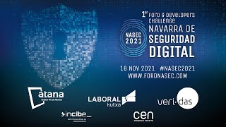 1er FORO & DEVELOPERS CHALLENGE NAVARRA DE SEGURIDAD DIGITAL #NASEC2021