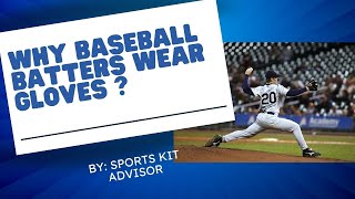 Why Baseball Batters Wear Gloves | Benefits & History Explained