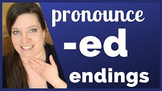 Pronounce the -ed Endings in English - Past Tense Verbs and Participial Adjectives