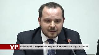 Spitalului Județean de Urgență Prahova se digitalizează