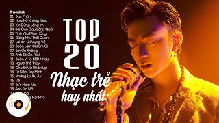 TOP 20 Nhạc Trẻ Việt Nhiều Lượt Xem | Bạc Phận, Hoa Nở Không Màu, Sài Gòn Đau Lòng Quá