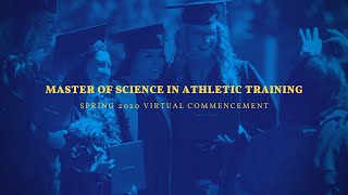 Master of Science in Athletic Training | Spring 2020 Virtual Commencement