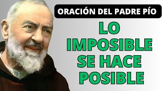 Padre Pío: Lo Imposible se Hace Posible: Oración al Padre Pío.