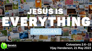 21 May 2023, Colossians 2:6–15, Vijay Henderson