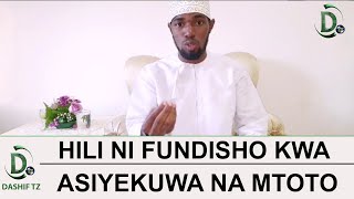 HILI NI FUNDISHO KWA ASIEKUWA NA MTOTO