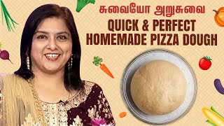 Quick & Perfect Homemade Pizza Dough | Pizza Dough Recipe | சுவையோ அறுசுவை | Krithika Radhakrishnan