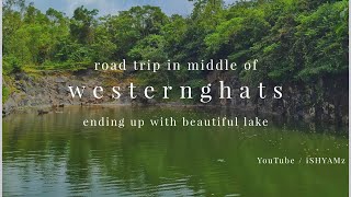 road trip in westernghats, ending up with beautiful green lake.