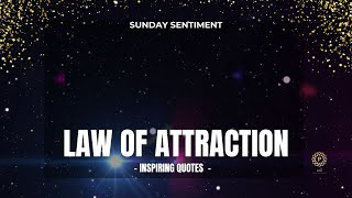 Inspired Quotes - Law of Attraction (Sunday Sentiment) 4 Mins