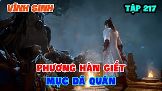 Vĩnh Sinh Tập 217 | Phương Hàn Giết Mục Dã Quân