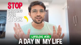 LifeLog #35 - Gyaan Time - Why I Don't Check My Stocks Portfolio Daily!