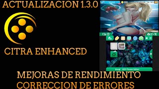 NUEVA ACTUALIZACION DE CITRA ENHANCED 1 3 0, MEJORAS IMPORTANTES