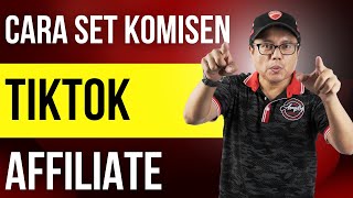 Cara Set Komisen Affiliate Tiktok Dengan 3 Langkah Mudah