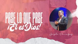 PASE LO QUE PASE ¡EL ES DIOS!