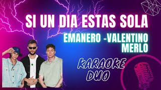 SI UN DIA ESTAS SOLA - KARAOKE DUO- EMANERO - VALENTINO MERLO #karaoke