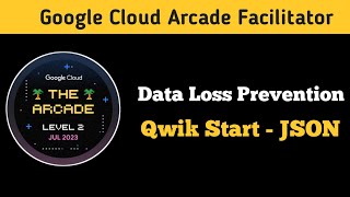 Data Loss Prevention : Qwik Start-JSON | GSP107 | Qwiklabs Arcade Solution