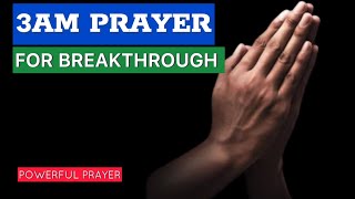 Powerful 3am Prayer for Breakthrough | Divine Intervention