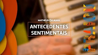 Matheus & Kauan - Antecedentes Sentimentais (Guia PRAIOU)