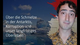 MvB - Über die Schmelze in der Antarktis, Korruption und unser langfristiges Überleben