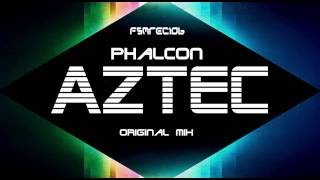 Phalcon - Aztec (Original Mix) FSM Recordings