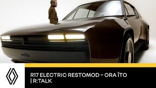 R17 electric restomod – Ora ïto | R:Talk