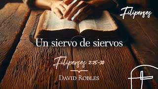 Un siervo de siervos・Filipenses 2.25–30 [David Robles]