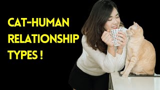 Emotional Elements of the Cat-Human Relationship | Cat-Human Relationship Types