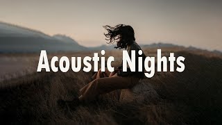 Acoustic Nights 🍀 Chill songs to make you feel good | Acoustic/Indie/Pop/Folk Playlist