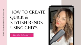 GHD Max Hair Tutorial - how to create quick & stylish bends using GHD's