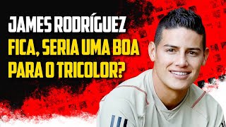 James Rodríguez fica, seria uma boa para o tricolor?