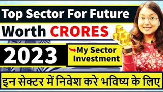 Top Sectors In Stocks Which I'm Bullish || Top Sector For Future Investing 2023 || Share Market