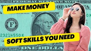 MAKE MONEY - SOFT SKILLS YOU NEED TO MAKE $$$$