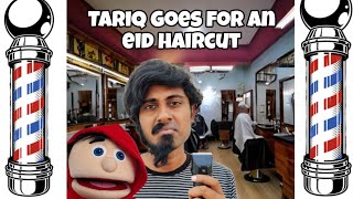 Tariq goes for an Eid haircut