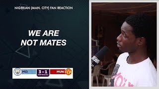 MANCHESTER CITY 3-1 MANCHESTER UNITED (NIGERIAN FAN REACTION )- Premier League 23-24