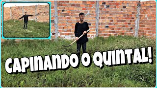 Roçando o quintal!  (Part 1)