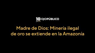 Sobrevuelo en la Amazonía: minería ilegal avanza en Madre de Dios