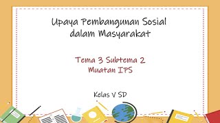 pembangunan sosial dalam masyarakat || materi kelas v sd muatan ips tema 3 subtema 2