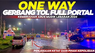 ONE WAY ARAH GERBANG TOL SEMUA DIPORTAL ❗❗PENJAGAAN KETAT SPESIAL ARUS MUDIK LEBARAN 2024 MERIAH