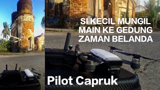 PILOT CAPRUK MAIN KE GEDUNG ZAMAN BELANDA BERSAMA SI DRONE MUNGIL