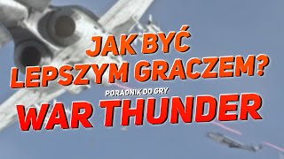 Jak być lepszym graczem? - Poradnik War Thunder PO POLSKU