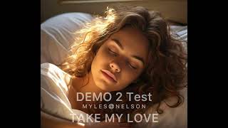 Take My Love - Myles Nelson - Demo 2 Test Only with harmonies. #newmusic #countrymusic #demo