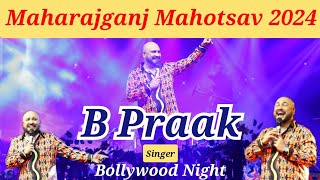 Singer "B Praak" | Maharajganj Mahotsav 2024 | Bollywood Night | Famous Singer | 02.10.2024