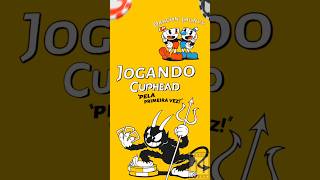 Jogando Cuphead pela primeira vez! #jogos #game #games #shortsgame #jogo #cuphead