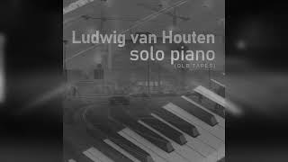 Ludwig van Houten Solo Piano Old Tapes 6