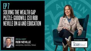 Solving the Wealth Gap Puzzle: Goodwill CEO Rob Neville on AI and Education